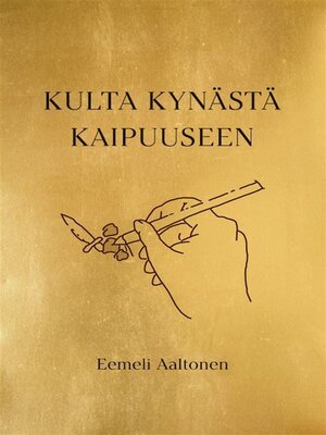 cover image of Kulta kynästä kaipuuseen